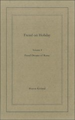 Freud on Holiday, Volume I, Dreams of Rome by Sharon Kivland